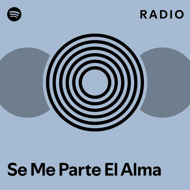 Se Me Parte El Alma Radio Playlist By Spotify Spotify