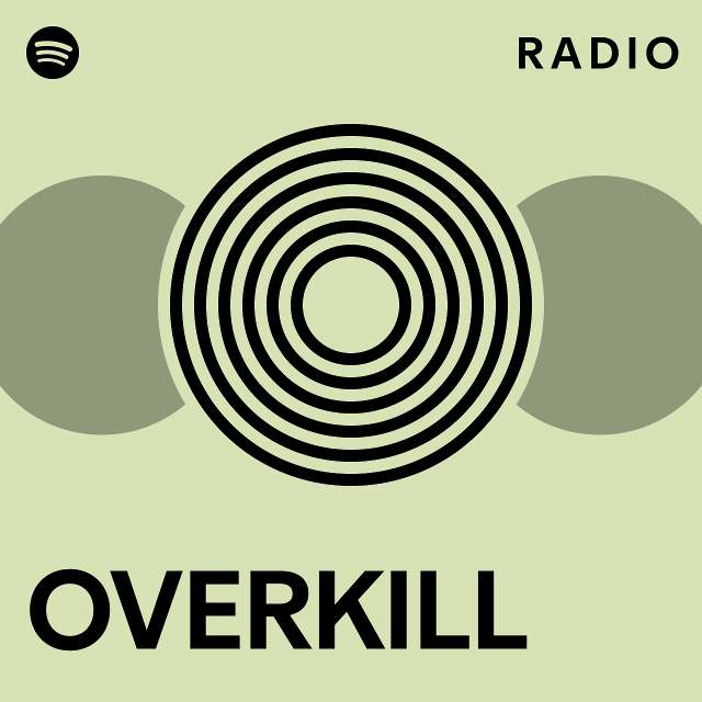 OVERKILL Radio Playlist By Spotify Spotify