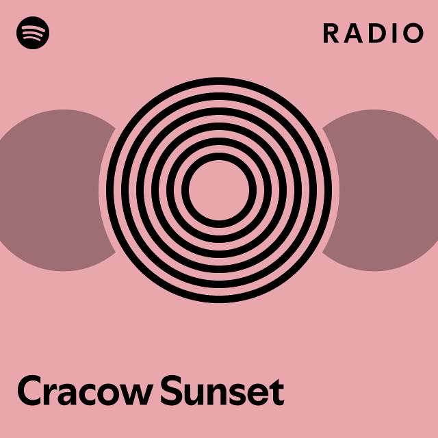 Cracow Sunset Radio Playlist By Spotify Spotify