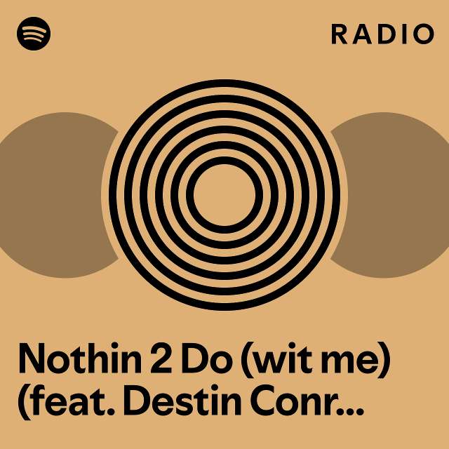 Nothin 2 Do Wit Me Feat Destin Conrad Uno Hype Radio Playlist