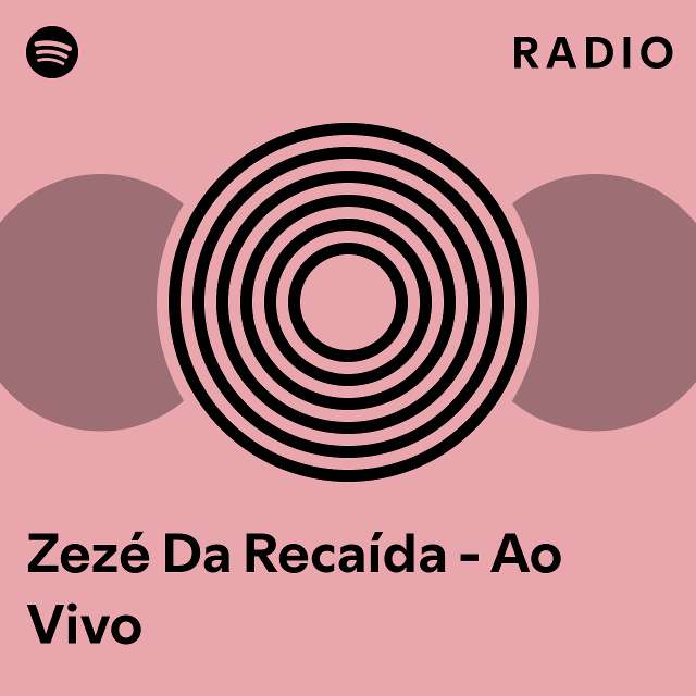 Zezé Da Recaída Ao Vivo Radio playlist by Spotify Spotify