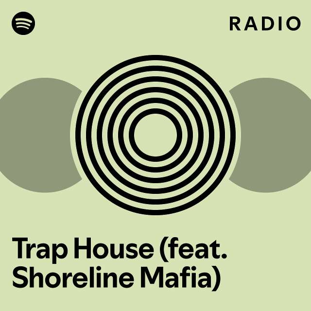 Trap House Feat Shoreline Mafia Radio Playlist By Spotify Spotify