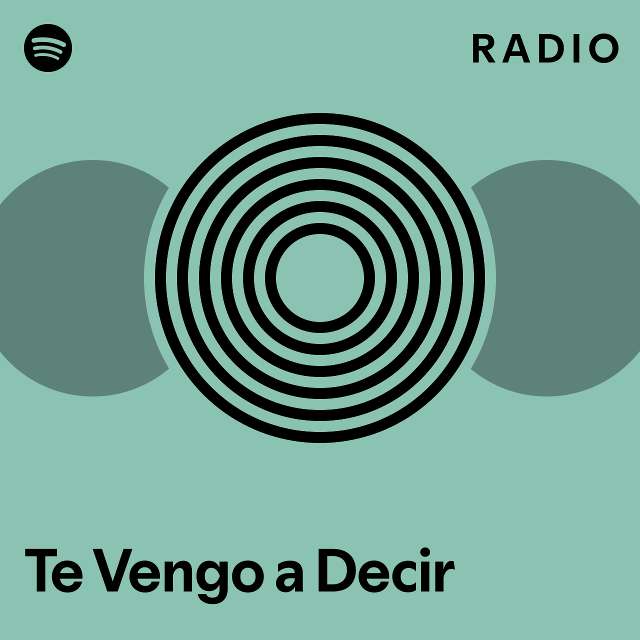 Te Vengo A Decir Radio Playlist By Spotify Spotify