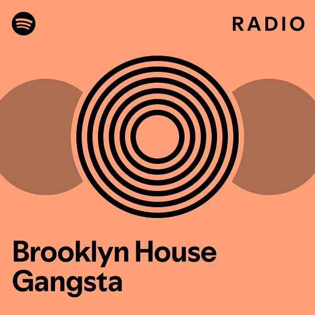 Brooklyn House Gangsta Radio Playlist By Spotify Spotify