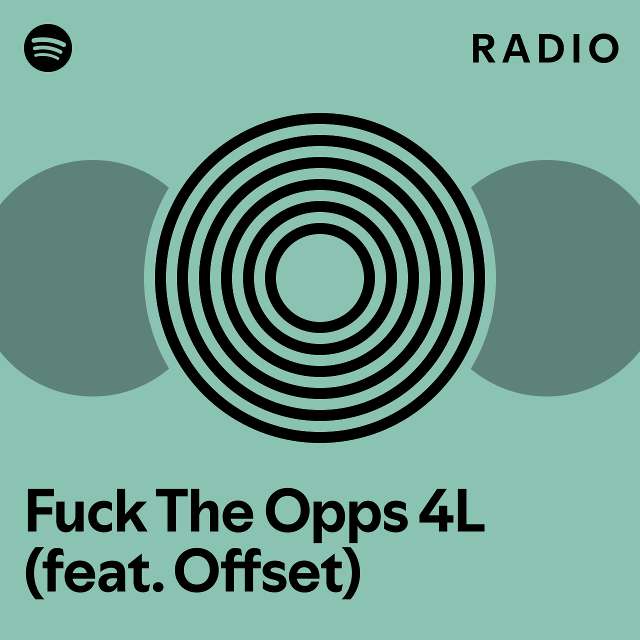 Fuck The Opps 4L Feat Offset Radio Playlist By Spotify Spotify