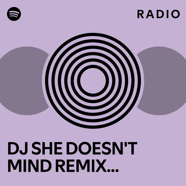 Dj She Doesn T Mind Remix Thailand Viral Tiktok Radio Playlist By