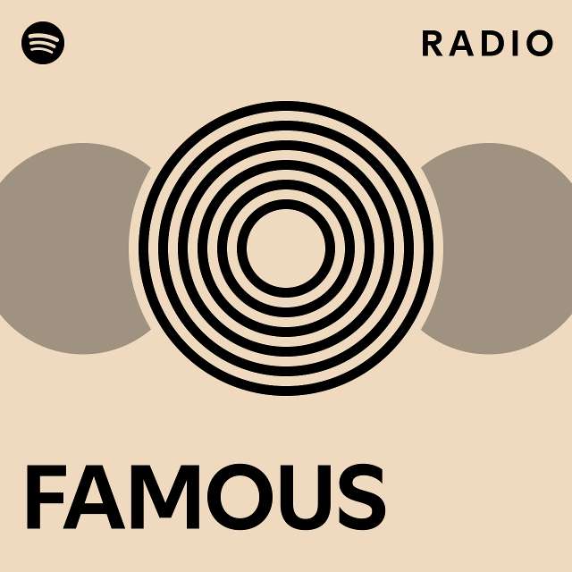 FAMOUS Radio Playlist By Spotify Spotify