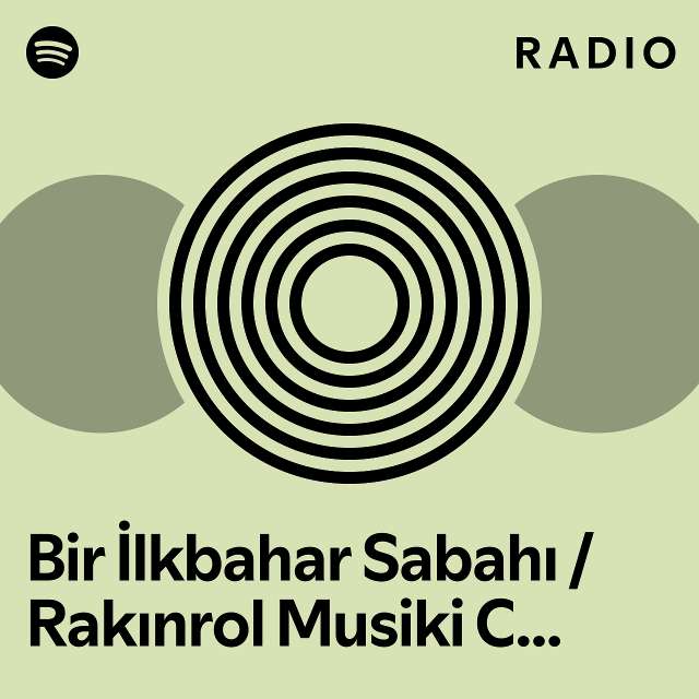 Bir İlkbahar Sabahı Rakınrol Musiki Cemiyeti Live Radio playlist