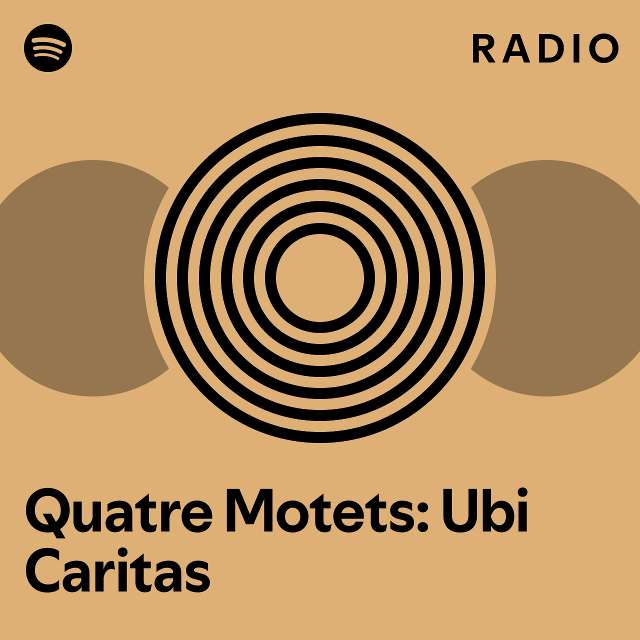 Quatre Motets Ubi Caritas Radio Playlist By Spotify Spotify