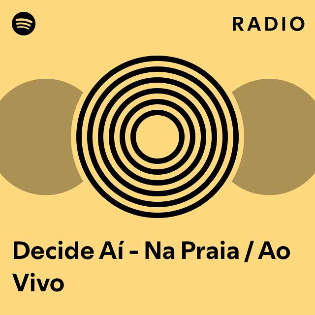 Decide Aí Na Praia Ao Vivo Radio playlist by Spotify Spotify