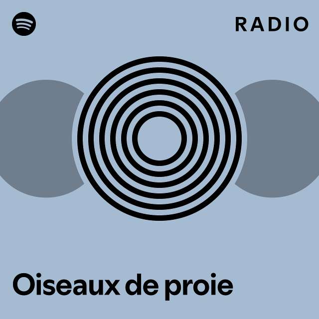 Oiseaux De Proie Radio Playlist By Spotify Spotify