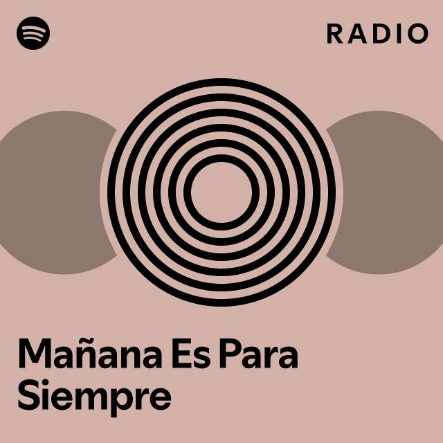 Mañana Es Para Siempre Radio playlist by Spotify Spotify