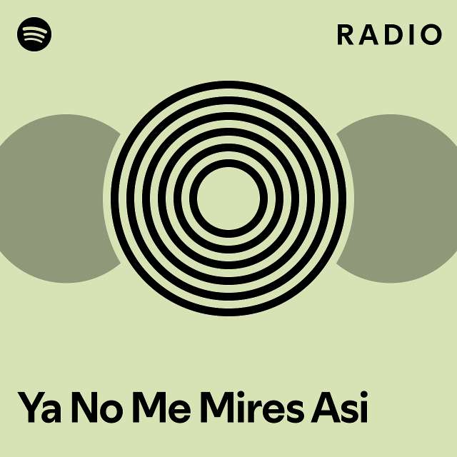 Ya No Me Mires Asi Radio Playlist By Spotify Spotify