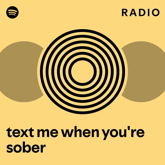 Text Me When You Re Sober Radio Playlist By Spotify Spotify