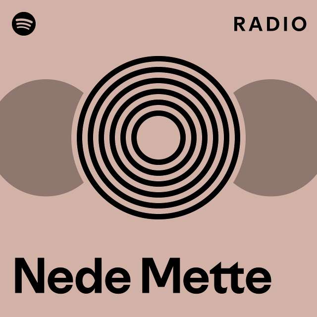 Nede Mette Radio Playlist By Spotify Spotify