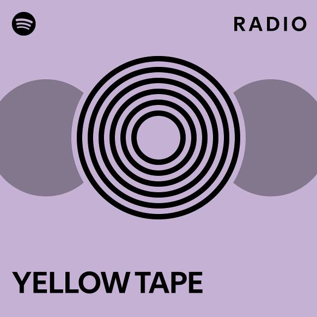 YELLOW TAPE Radio Playlist By Spotify Spotify