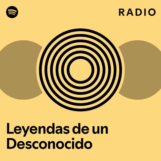 Leyendas De Un Desconocido Radio Playlist By Spotify Spotify