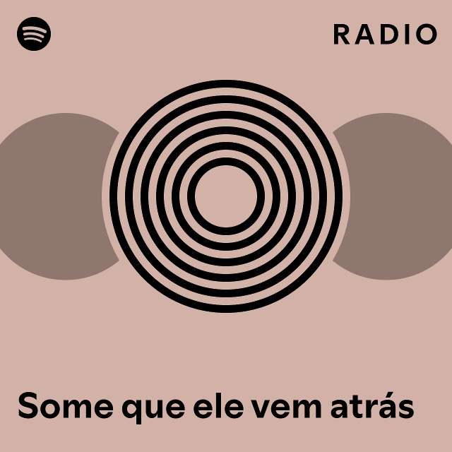 Some Que Ele Vem Atr S Radio Playlist By Spotify Spotify