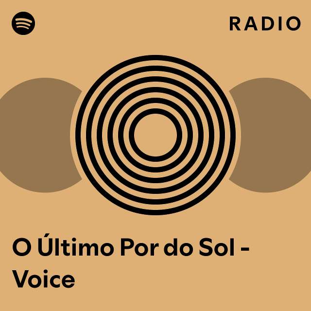 O Ltimo Por Do Sol Voice Radio Playlist By Spotify Spotify