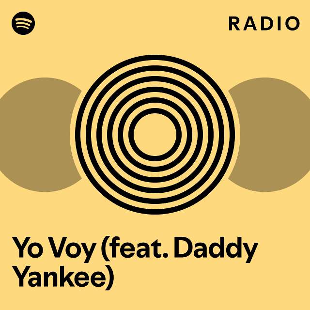 Yo Voy Feat Daddy Yankee Radio Playlist By Spotify Spotify