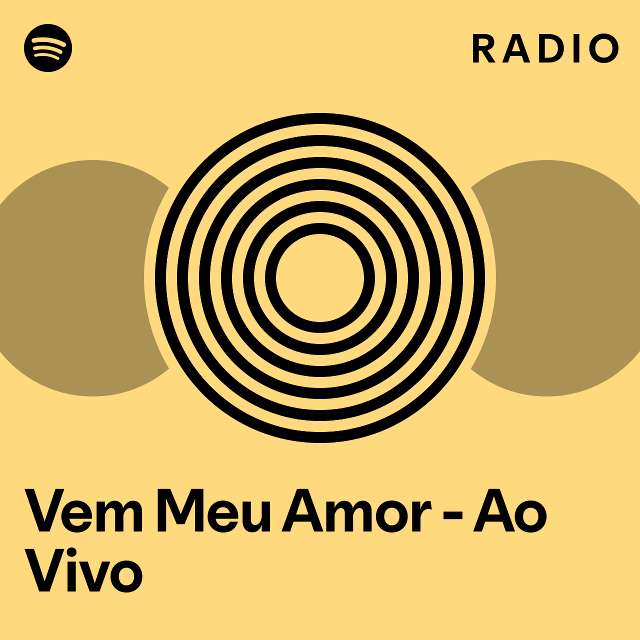 Vem Meu Amor Ao Vivo Radio Playlist By Spotify Spotify