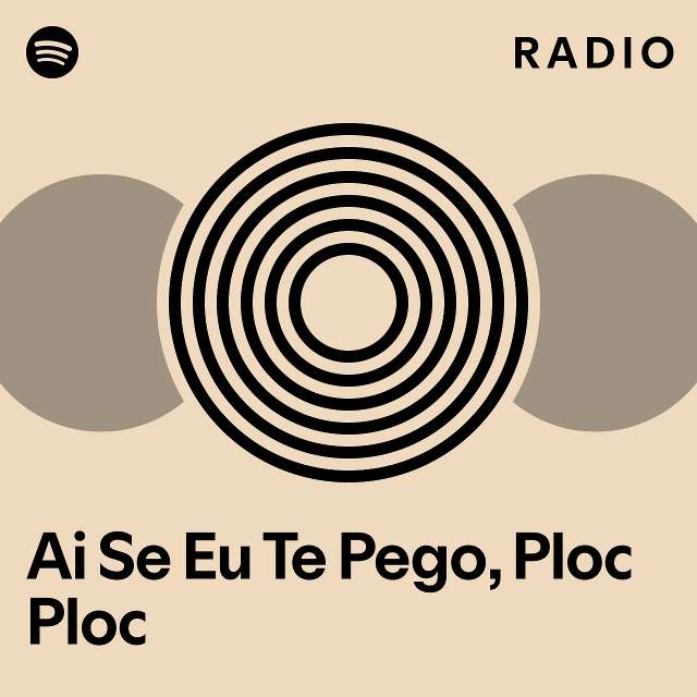 Ai Se Eu Te Pego Ploc Ploc Radio Playlist By Spotify Spotify