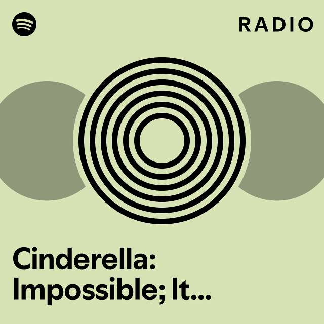 Cinderella Impossible It S Possible Radio Playlist By Spotify Spotify