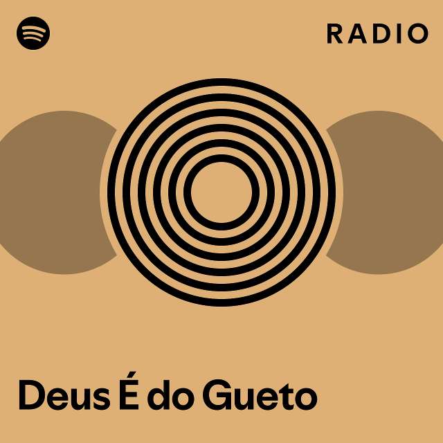 Deus É do Gueto Radio playlist by Spotify Spotify