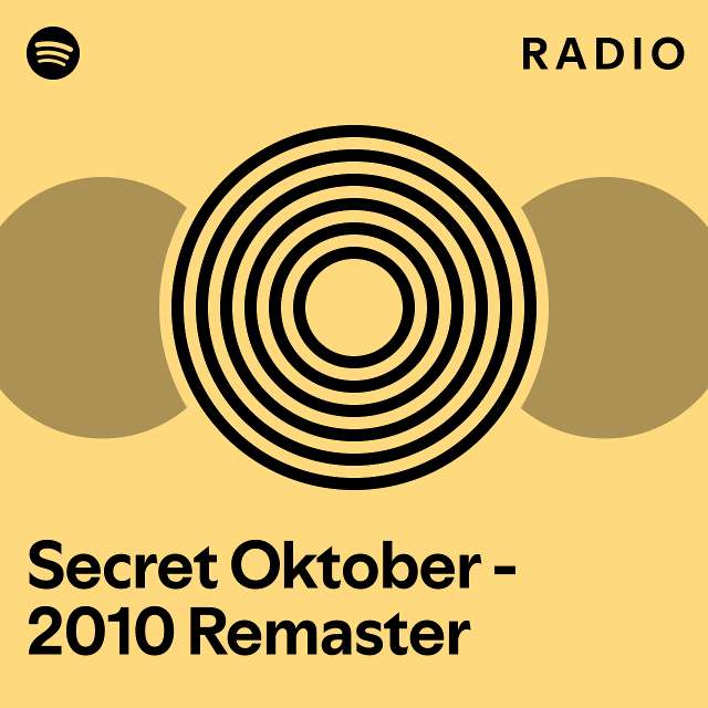 Secret Oktober 2010 Remaster Radio Playlist By Spotify Spotify