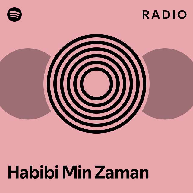 Habibi Min Zaman Radio Playlist By Spotify Spotify