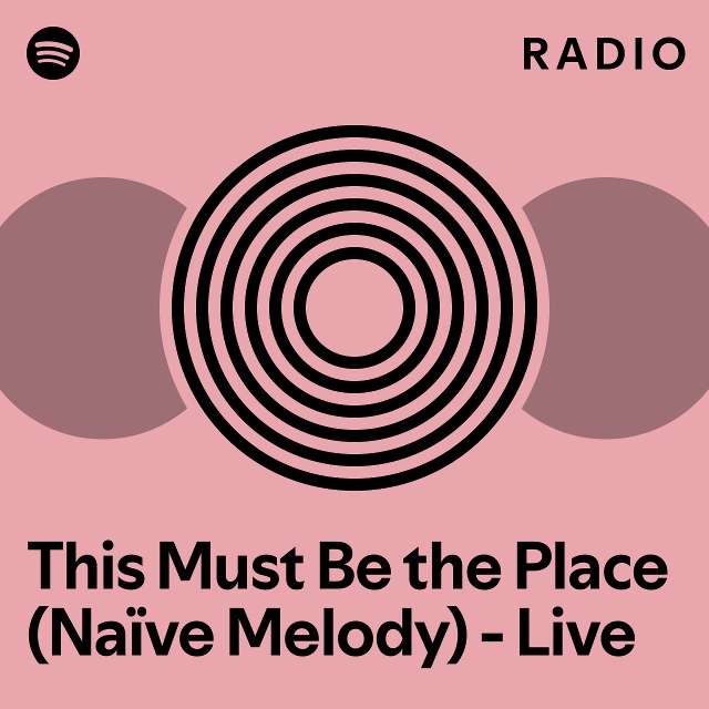 This Must Be The Place Na Ve Melody Live Radio Playlist By