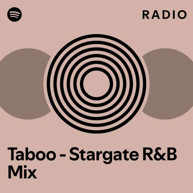 Taboo Stargate R B Mix Radio Playlist By Spotify Spotify