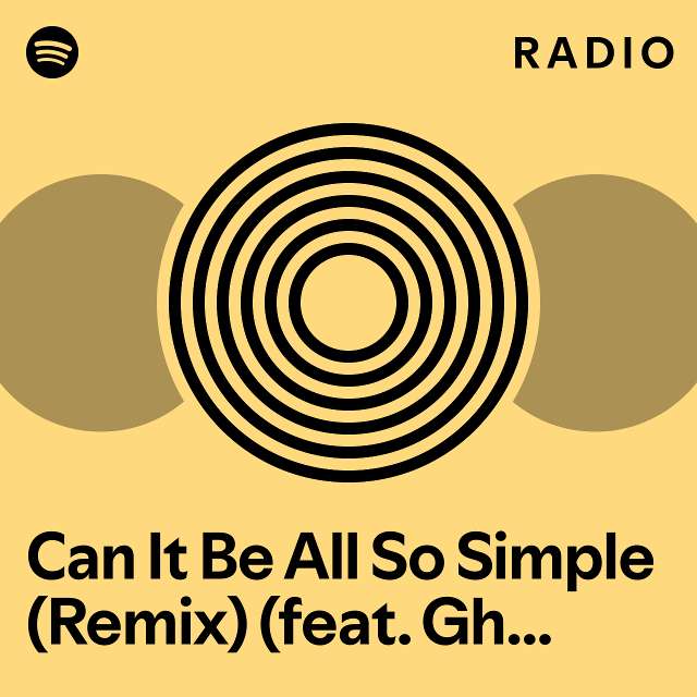 Can It Be All So Simple Remix Feat Ghostface Killah Radio