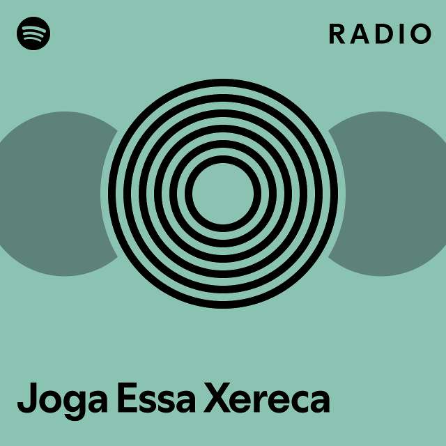 Joga Essa Xereca Radio Playlist By Spotify Spotify