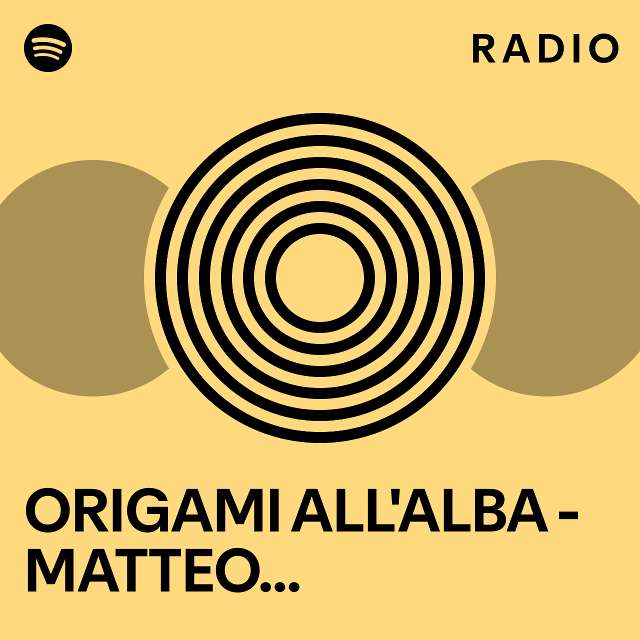 ORIGAMI ALL ALBA MATTEO LOLLOFLOW Radio Playlist By Spotify Spotify