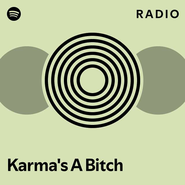 Karma S A Bitch Radio Playlist By Spotify Spotify