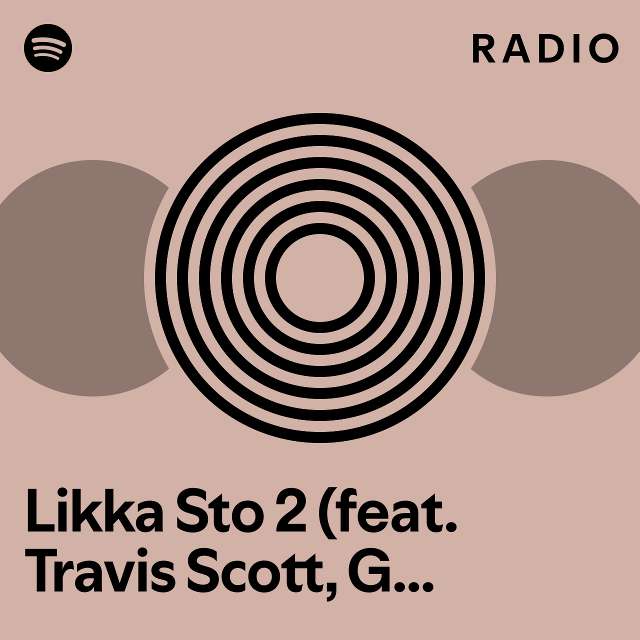 Likka Sto Feat Travis Scott G Herbo Bia Radio Playlist By