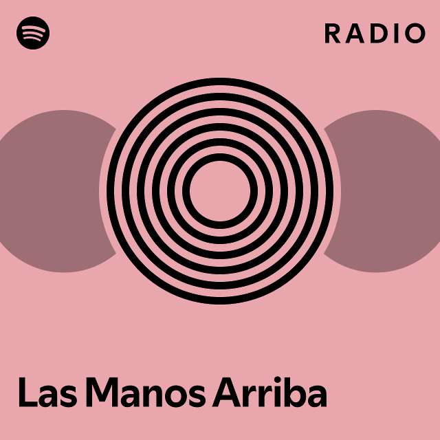 Las Manos Arriba Radio Playlist By Spotify Spotify