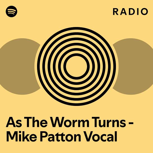 As The Worm Turns Mike Patton Vocal Radio Playlist By Spotify Spotify