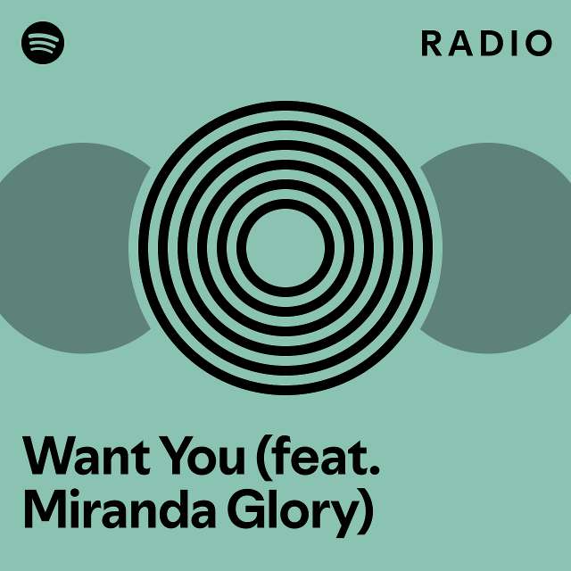 Want You Feat Miranda Glory Radio Playlist By Spotify Spotify