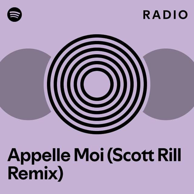 Appelle Moi Scott Rill Remix Radio Playlist By Spotify Spotify