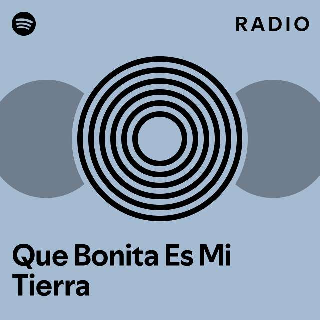 Que Bonita Es Mi Tierra Radio Playlist By Spotify Spotify