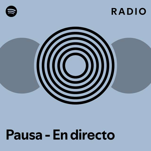 Pausa En Directo Radio Playlist By Spotify Spotify