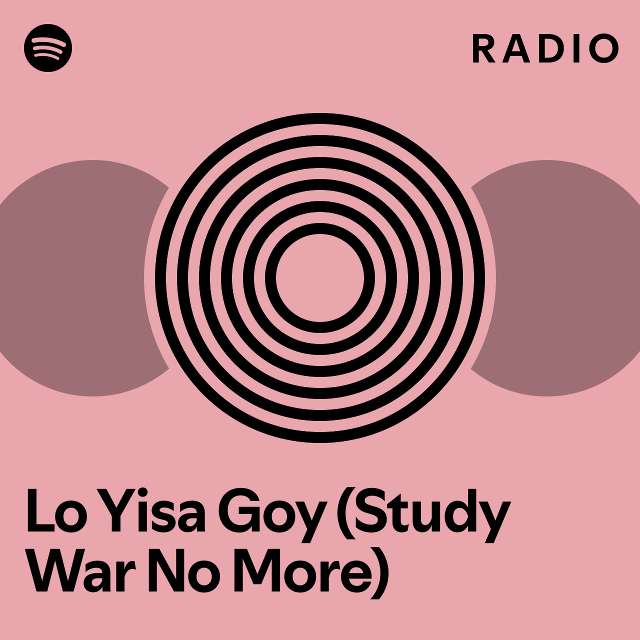 Lo Yisa Goy Study War No More Radio Playlist By Spotify Spotify