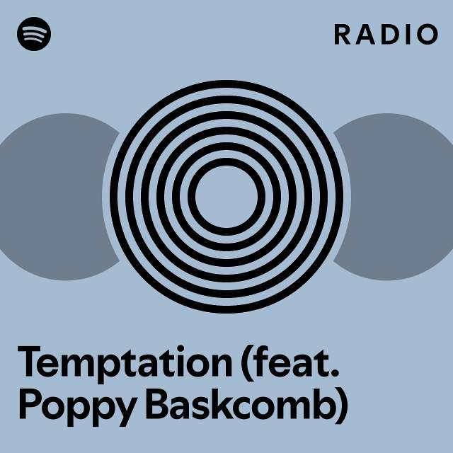 Temptation Feat Poppy Baskcomb Radio Playlist By Spotify Spotify