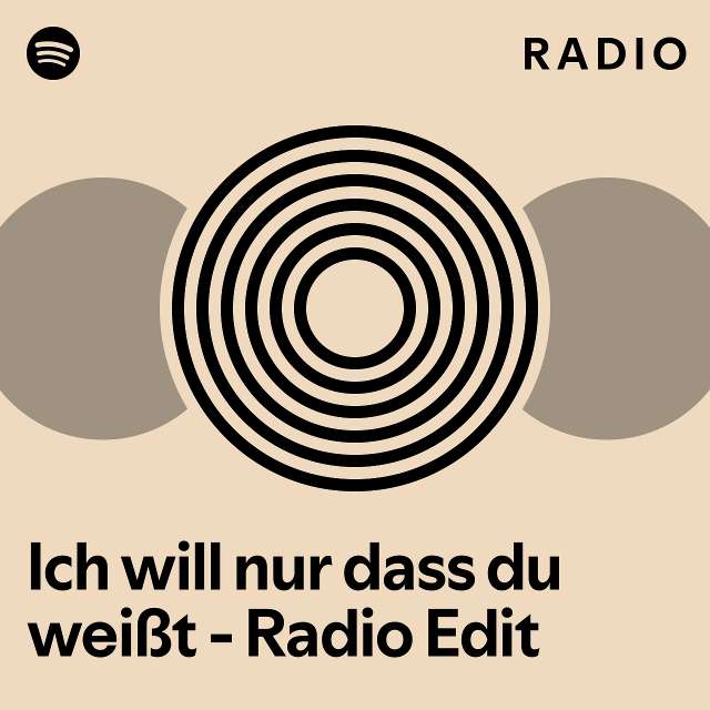 Ich Will Nur Dass Du Wei T Radio Edit Radio Playlist By Spotify