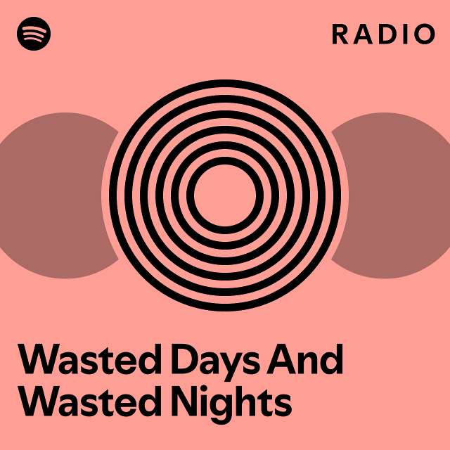 Wasted Days And Wasted Nights Radio Playlist By Spotify Spotify