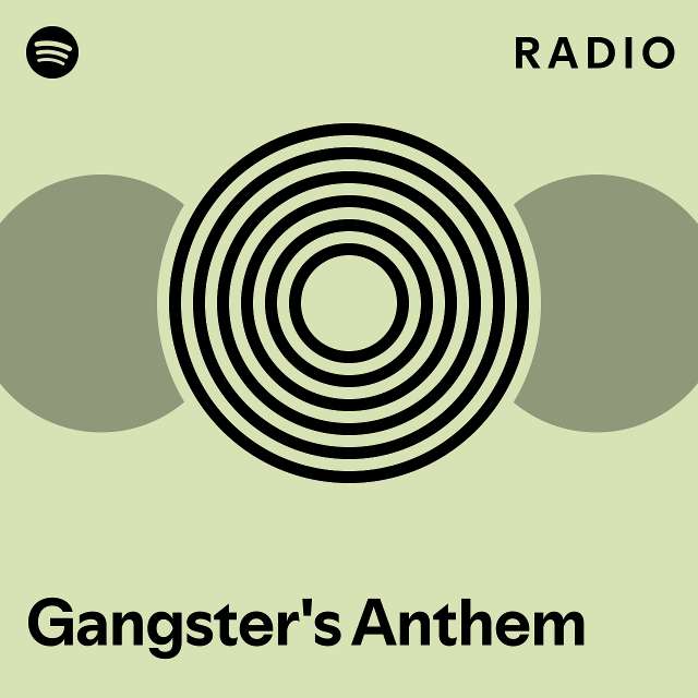 Gangster S Anthem Radio Playlist By Spotify Spotify