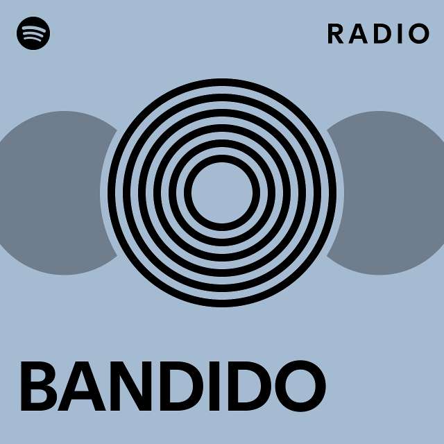 BANDIDO Radio Playlist By Spotify Spotify