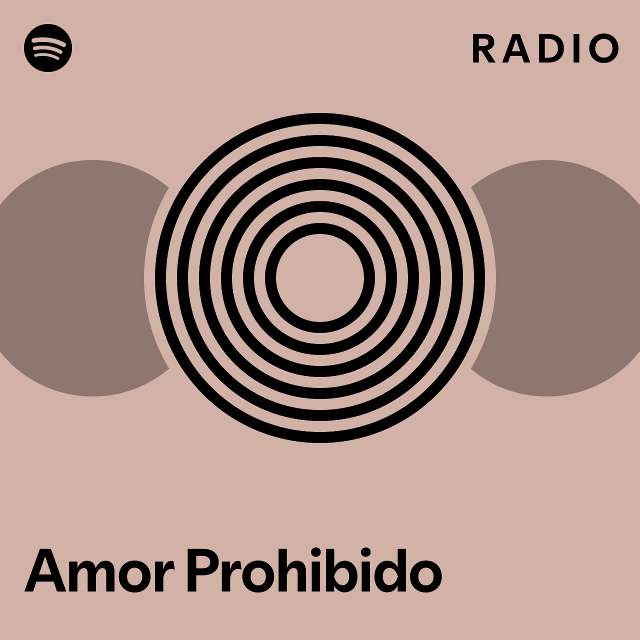 Amor Prohibido Radio Playlist By Spotify Spotify